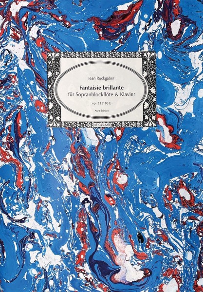 Jean Ruckgaber (1799–1876 )Fantaisie brillante op. 33 (1833) for soprano recorder and piano
